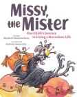 Missy, the Mister: One Chick's Journey to Living a Marvelous Life By Elizabeth Chennamchetty, Kathrine Gutkovskiy (Illustrator) Cover Image
