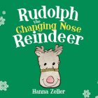 Rudolph the Changing Nose Reindeer By Hanna Zeller Cover Image