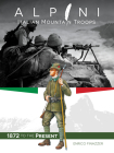 Alpini: Italian Mountain Troops: 1872 to the Present By Enrico Finazzer Cover Image