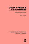 Gold, Credit and Employment: Four Essays for Laymen (Routledge Library Editions: The Gold Standard #3) Cover Image