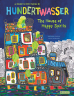 The House of Happy Spirits: A Children’s Book Inspired by Friedensreich Hundertwasser (Children's Books Inspired by Famous Artworks) By Géraldine Elschner, Lucie Vandevelde (Illustrator) Cover Image