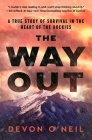 The Way Out: A True Story of Survival in the Heart of the Rockies By Devon O'Neil Cover Image
