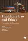 The Healthcare Law and Ethics: Principles & Practices By James Shing Ping CHIU (Editor), Albert Lee (Editor), Kar-wai Tong (Editor) Cover Image