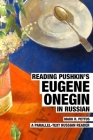 Reading Pushkin's Eugene Onegin in Russian: A Parallel-Text Russian Reader By Mark R. Pettus Cover Image