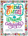 Special Effects Lettering and Calligraphy: A Beginner's Step-by-Step Guide to Creating Amazing Lettered Art - Explore New Styles, Colors, and Mediums By Grace Frösén Cover Image