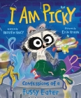 I Am Picky: Confessions of a Fussy Eater By Kristen Tracy, Erin Kraan (Illustrator) Cover Image