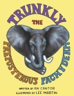Trunkly: The Preposterous Pachyderm By An Cantor, Lee Martin Cover Image