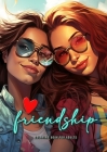 Friendship Coloring Book for Adults: best friends Coloring Book Grayscale best girl friends Coloring Book BFF Friendship Coloring Book for Teenagers A By Monsoon Publishing Cover Image