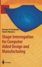 Shape Interrogation for Computer Aided Design and Manufacturing By Nicholas M. Patrikalakis, Takashi Maekawa Cover Image
