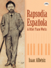 Rapsodia Española and Other Piano Works By Isaac Albeniz Cover Image