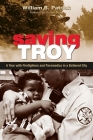 Saving Troy: A Year with Firefighters and Paramedics in a Battered City (Excelsior Editions) By William B. Patrick, Richard Selzer (Foreword by) Cover Image