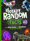 Totally Random Facts Volume 1: 3,128 Wild, Wacky, and Wondrous Things About the World By Melina Gerosa Bellows Cover Image