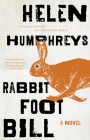 Rabbit Foot Bill: A Novel By Helen Humphreys Cover Image