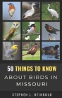 50 Things to Know About Birds in Missouri: Birds to Watch in the Show Me State Cover Image