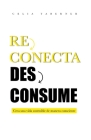 Reconecta Desconsume: Crea una vida sostenible de manera consciente By Celia Taberner Cover Image