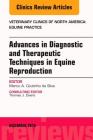 Advances in Diagnostic and Therapeutic Techniques in Equine Reproduction, an Issue of Veterinary Clinics of North America: Equine Practice: Volume 32- (Clinics: Veterinary Medicine #32) Cover Image