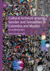 Cultural Activism Around Gender and Sexualities in Colombia and Mexico: de Un Mundo Raro (Global Queer Politics) Cover Image
