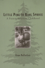 Little Pine to King Spruce: A Franco American Childhood Cover Image