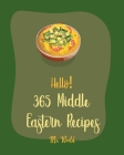 Hello! 365 Middle Eastern Recipes: Best Middle Eastern Cookbook Ever For Beginners [Book 1] Cover Image