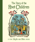 The Story of the Root Children: Mini Edition By Sibylle Von Olfers Cover Image