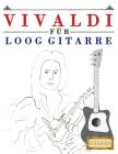 Vivaldi Für Loog Gitarre: 10 Leichte Stücke Für Loog Gitarre Anfänger Buch By E. C. Masterworks Cover Image