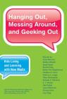 Hanging Out, Messing Around, and Geeking Out: Kids Living and Learning with New Media (John D. and Catherine T. MacArthur Foundation Series on Digital Media and Learning) By Mizuko Ito, Sonja Baumer (Contribution by), Matteo Bittanti (Contribution by) Cover Image