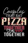 Couples That Eat Pizza Together Stay Together: Pizza Lovers College Ruled Notebook By Redmon's Publishing Cover Image
