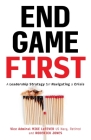 End Game First: A Leadership Strategy for Navigating a Crisis By Mike Lefever, Roderick Jones Cover Image