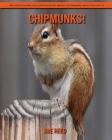 Chipmunks! An Educational Children's Book about Chipmunks with Fun Facts By Sue Reed Cover Image