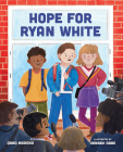 Hope for Ryan White By Dano Moreno, Hannah Abbo (Illustrator) Cover Image