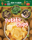 How to Grow Potato Chips By Alix Wood Cover Image