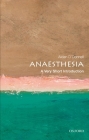 Anesthesia: A Very Short Introduction (Very Short Introductions) By Aidan O'Donnell Cover Image