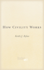How Civility Works By Keith Bybee Cover Image