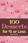 100 Desserts for $5 or Less By Angel Shannon Cover Image