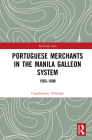 Portuguese Merchants in the Manila Galleon System: 1565-1600 Cover Image