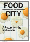 Food for the City: A Future for the Metropolis By Peter De Rooden (Text by (Art/Photo Books)), Adam Grubb (Text by (Art/Photo Books)), Han Wiskerke (Text by (Art/Photo Books)) Cover Image