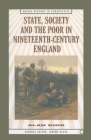 State, Society and the Poor: In Nineteenth-Century England (Social History in Perspective #39) By A. Kidd Cover Image