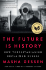 The Future Is History: How Totalitarianism Reclaimed Russia Cover Image