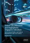 Global City Dilemmas and Anglophone Singapore Literature: Intersectional Politics and Cultural Negotiations in the 21st Century By Angelia Poon Cover Image