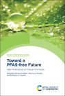 Toward a Pfas-Free Future: Safer Alternatives to Forever Chemicals Cover Image