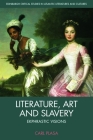 Literature, Art and Slavery: Ekphrastic Visions (Edinburgh Critical Studies in Atlantic Literatures and Cultu) Cover Image