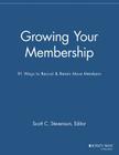 Growing Your Membership: 91 Ways to Recruit and Retain More Members (Membership Management Report) By Scott C. Stevenson (Editor) Cover Image