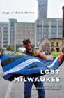 Lgbt Milwaukee By Michail Takach, Don Schwamb (Foreword by) Cover Image