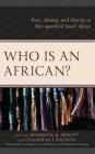 Who Is an African?: Race, Identity, and Destiny in Post-apartheid South Africa By Roderick R. Hewitt (Editor), Chammah J. Kaunda (Editor), Marshall W. Murphree (Foreword by) Cover Image