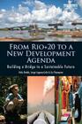 From Rio+20 to a New Development Agenda: Building a Bridge to a Sustainable Future By Felix Dodds, Jorge Laguna-Celis, Liz Thompson Cover Image