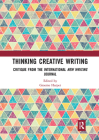 Thinking Creative Writing: Critique from the International New Writing Journal By Graeme Harper (Editor) Cover Image