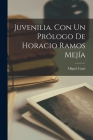 Juvenilia. Con un prólogo de Horacio Ramos Mejía By Miguel Cané Cover Image