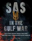 SAS in the Gulf War: The Story Behind Bravo Two Zero and the Hunt for Saddam's Scud Missiles By Steve Crawford Cover Image