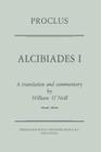 Proclus: Alcibiades I: A Translation and Commentary By Proclus Diadochus Cover Image