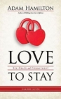 Love to Stay: Sex, Grace, and Commitment By Adam Hamilton Cover Image